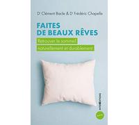 Faites De Beaux Rêves - Retrouver Le Sommeil Naturellement Et Durablement