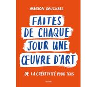 Marion Deuchars – Faites de chaque jour une oeuvre d'art – De la créativité pour tous – Broché