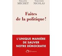 Faites de la politique ! Philippe Méchet (Auteur), Timothée Nicolas (Auteur)