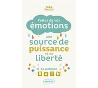 Faites de vos émotions une source de puissance et de liberté : la Méthode R.A.I.N Tara Brach (Auteur), Daniel Roche (Traduction)