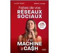 Faites de vos réseaux sociaux une machine à cash - Laurine Bemer - First - broché - Etude
