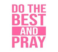 faites de votre mieux et priez, citation de motivation avec modernité Stickers gravés 64x82.1cm Amovible sans laisser de colle Rose