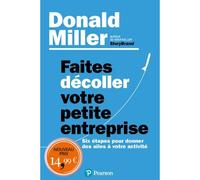 Faites décoller votre petite entreprise Six étapes pour donner des ailes à votre activité - Donald Miller - Pearson France - broché - Etude