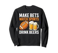 Faites des Paris - Regardez Les Sports Boire des bières et parier sur Le Football Sweatshirt