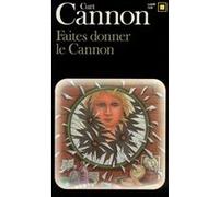 Faites donner le Cannon CURT CANNON (Auteur), Gilberte Sollacaro (Traduction)