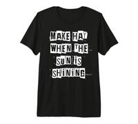 Faites du Foin Quand Le Soleil Brille T-Shirt Haut de Gamme