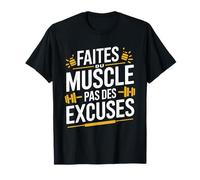 Faites Du Muscle Pas Des Excuses Fitness Sport Motivation T-Shirt