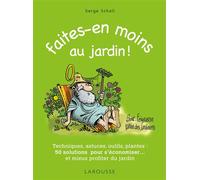 Faites en moins au jardin - Serge Schall - Larousse - broché - Guide