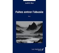 Faites entrer l’abusée - Judith Mar - Les Impliqués - broché - Essai