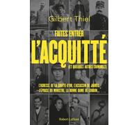 Faites entrer l'acquitté (et quelques autres criminels) - Gilbert Thiel - Robert Laffont - broché - Essai