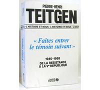 "Faites entrer le témoin suivant": 1940-1958, de la Résistance à la Ve République