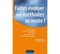 Faites évoluer vos méthodes de vente ! Vente classique - Vente de l'offre globale - Vente conseil - Vente en libre-service - Vente par médi - Philippe Lafaix - Dunod - broché - Etude