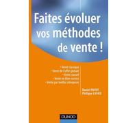Faites évoluer vos méthodes de vente !: Vente classique - Vente de l'offre globale - Vente conseil - Vente en libre-service - Vente par médi