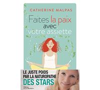Faites la paix avec votre assiette: Le juste poids par la naturopathe des stars