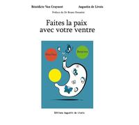 Faites la paix avec votre ventre Marchez - Respirez - Digérez - Bénédicte Van Craynest - Augustin De Livois - broché - Guide