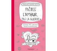 Faites l'amour, pas la guerre: Ouvrage très librement inspiré du kamasutra