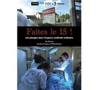 Faites le 15 ! - Une plongée dans l’urgence médicale ordinaire G