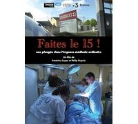 Faites le 15 ! - Une plongée dans l'urgence médicale ordinaire