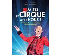 Faites le cirque avec nous ! - Arnaud Tanquerel - Orep - broché - Récit