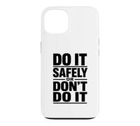 Faites-Le en Toute sécurité ou ne Le Faites Pas - Cadeau de Campagne de sécurité au Travail Coque pour iPhone 13