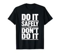 Faites-Le en Toute sécurité ou ne Le Faites Pas - Cadeau de Campagne de sécurité au Travail T-Shirt