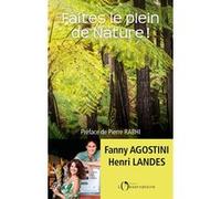 Faites le plein de nature ! Henri Landes (Auteur), Pierre Rabhi (Auteur), Fanny Agostini (Auteur)