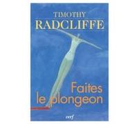 Faites le plongeon RADCLIFFE TIMOTHY (Auteur), RADCLIFFE TIMOTHY (Préface)