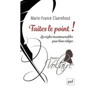 Faites le point ! Les règles incontournables pour bien rédiger - Marie-France Claerebout - Puf - broché - Guide