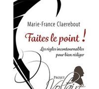 Faites le point !: Les règles incontournables pour bien rédiger