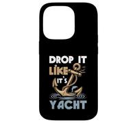 Faites-Le Tomber comme si c'était Un Yacht Funny Sailing Cruising Cruising Cruiser Anchor Coque pour iPhone 14 Pro