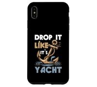 Faites-Le Tomber comme si c'était Un Yacht Funny Sailing Cruising Cruising Cruiser Anchor Coque pour iPhone XS Max