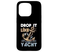 Faites-Le Tomber comme si c'était Un Yacht Funny Sailing Cruising Cruising Cruiser Anchor Coque pour iPhone 15 Pro