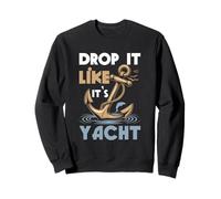 Faites-Le Tomber comme si c'était Un Yacht Funny Sailing Cruising Cruising Cruiser Anchor Sweatshirt