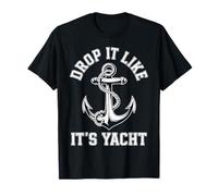 Faites-Le Tomber comme si c'était Un Yacht, Voile Amusante, croisière, Navigation de Plaisance T-Shirt