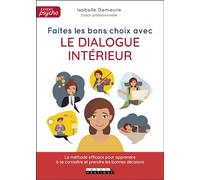 Faites les bons choix avec le dialogue intérieur ! La méthode efficace pour apprendre à se connaître et prendre les bonnes - Isabelle Demeure - Leduc S. - broché - Guide