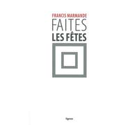 Faites les fêtes - Francis Marmande - Nouvelles Editions Lignes - broché - Roman