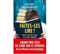 Michel Desmurget – Faites-les lire ! – Pour en finir avec le crétin digital – Points, Poche, Etude