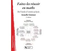Faites les reussir en math De l'école au lycée - Armelle Géninet - Chronique Sociale - broché - Guide