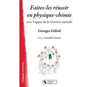 Faites-les réussir en physique-chimie Avec l'appui de la Gestion mentale - Georges Gidrol - Chronique Sociale - broché - Essai