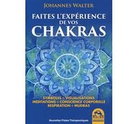 Faites l'experience de vos chakras Johannes Walter (Auteur)