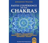 Faites l'experience de vos chakras Symboles. Visualisation. Méditations. Conscience corporelle. Respiration. Mudras. - Johannes Walter - Macro - broché - Guide