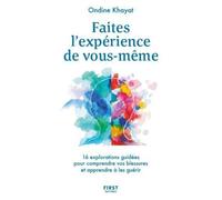 Faites l'expérience de vous-même - 16 explorations guidées pour comprendre vos blessures et apprendr - Ondine Khayat - First - broché - Guide