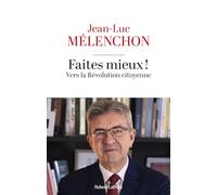 Faites mieux ! Vers la Révolution citoyenne Jean-Luc Mélenchon (Auteur)