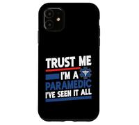 Faites-moi confiance, je suis un paramédic j'ai tout vu Coque pour iPhone 11