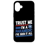 Faites-moi confiance, je suis un paramédic j'ai tout vu Coque pour iPhone 16 Plus