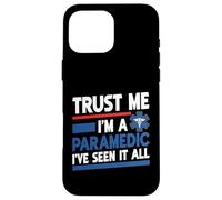 Faites-moi confiance, je suis un paramédic j'ai tout vu Coque pour iPhone 16 Pro Max