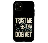 Faites-Moi Confiance, Je suis Un vétérinaire pour Chiens Coque pour iPhone 11