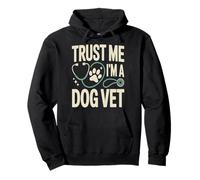 Faites-Moi Confiance, Je suis Un vétérinaire pour Chiens Sweat à Capuche