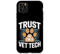 Faites-Moi Confiance, Je suis Une technicienne vétérinaire, Une fierté Coque pour iPhone 11 Pro Max
