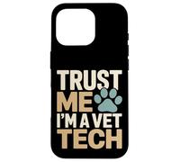 Faites-Moi Confiance, Je suis Une technicienne vétérinaire, Une fierté Coque pour iPhone 16 Pro